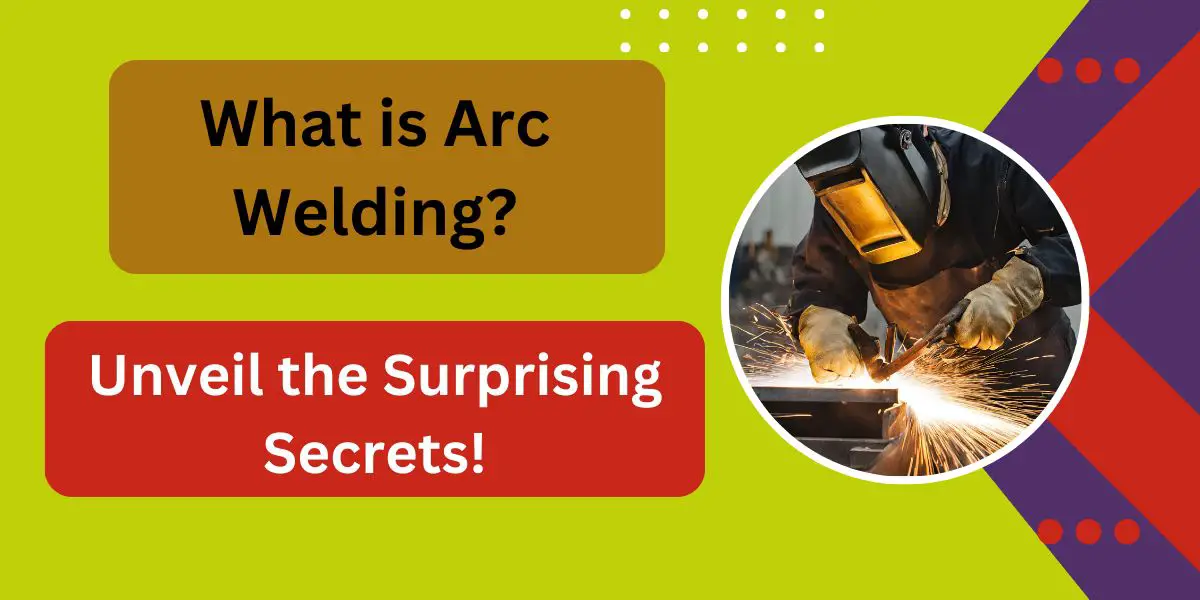 What is Arc Welding