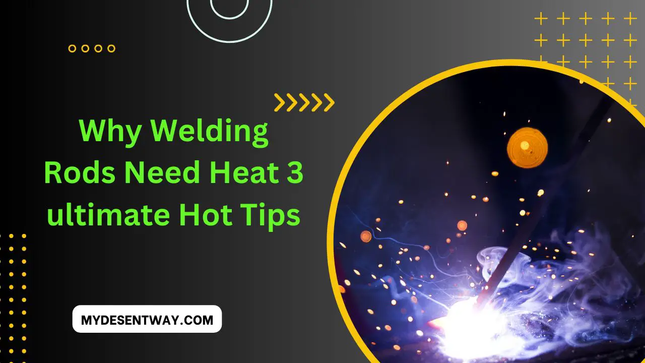 Why Welding Rods Need Heat