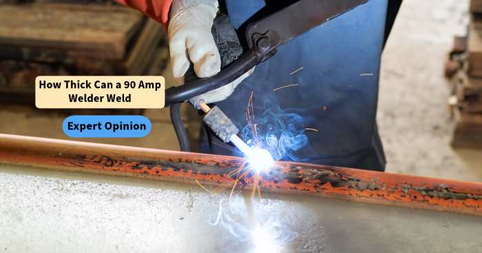 how thick can a 90 amp welder weld