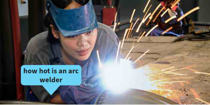 how hot is an arc welder