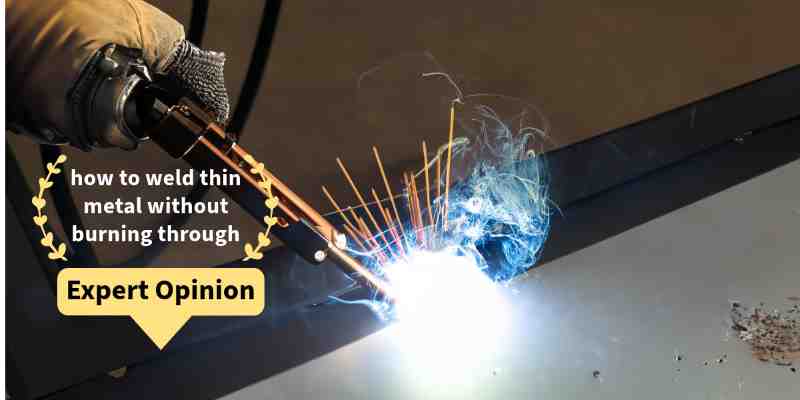 how to weld thin metal without burning through