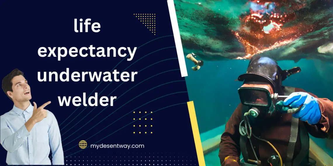 life expectancy underwater welder