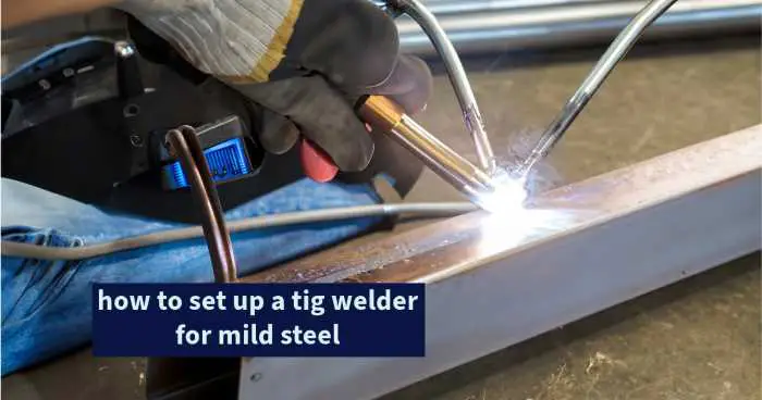 how to set up a tig welder for mild steel
