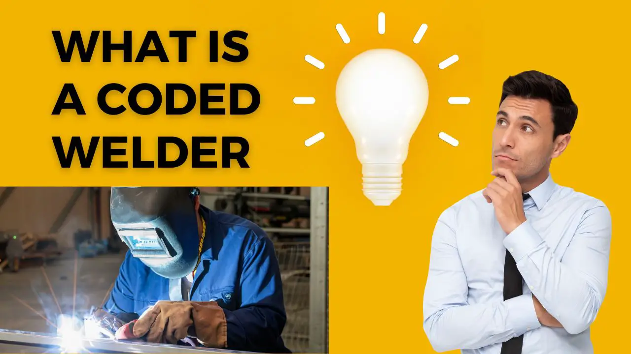 what-is-a-coded-welder-unveiling-secrets-of-this-vital-skill