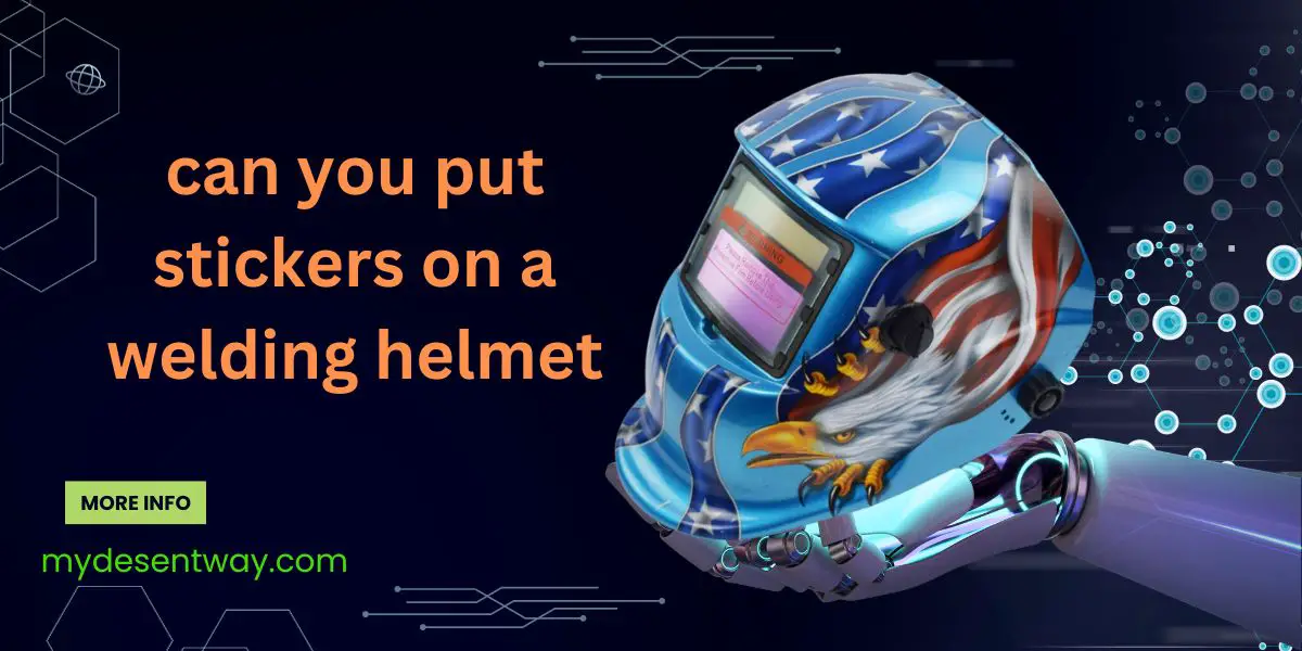 can you put stickers on a welding helmet