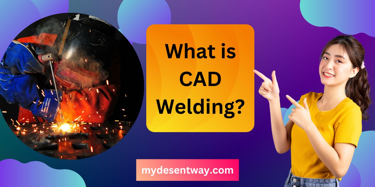 What is CAD welding
