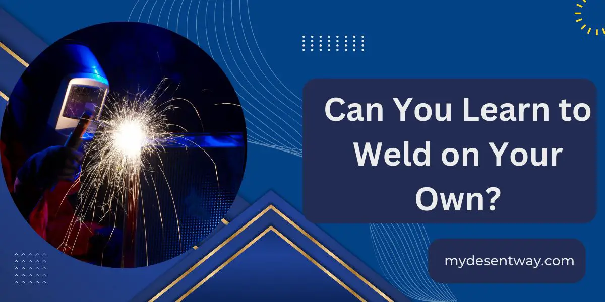 Can You Learn to Weld on Your Own