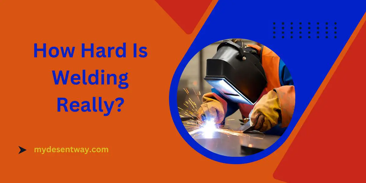 how hard is welding