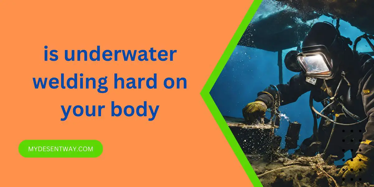 is underwater welding hard on your body
