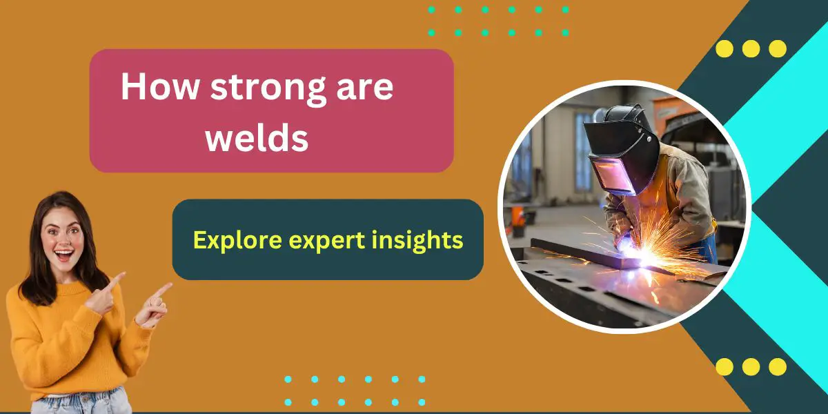 How strong are welds