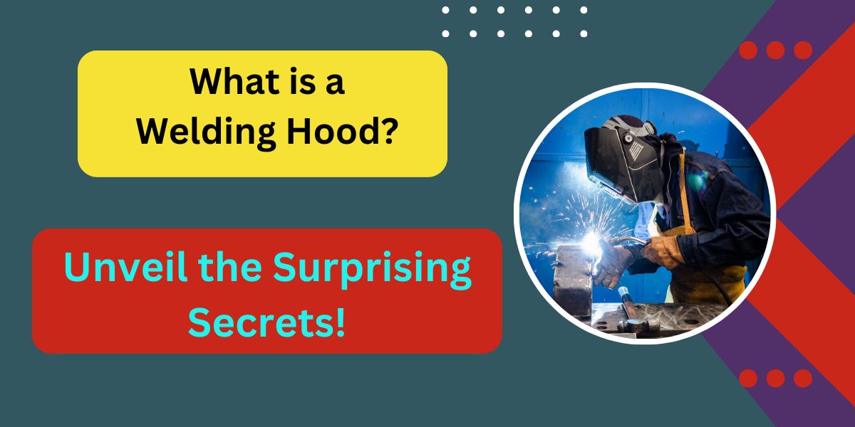 What is a Welding Hood (2)