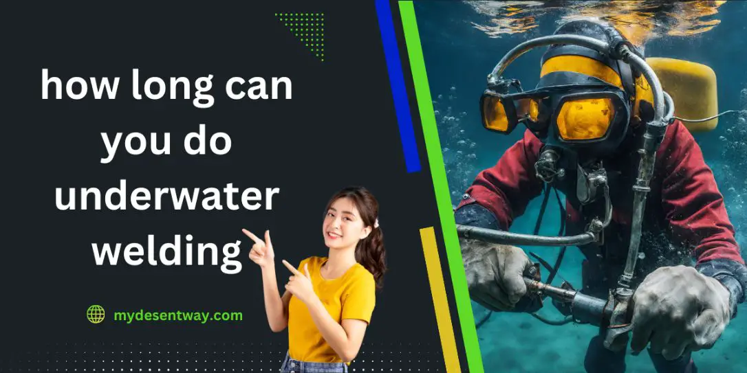 how long can you do underwater welding