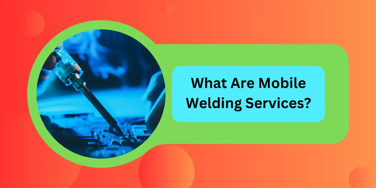 What Are Mobile Welding Services?