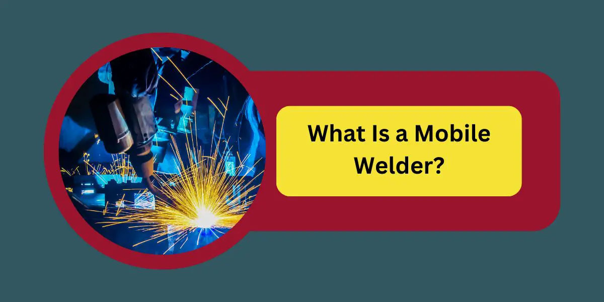 What Is a Mobile Welder?
