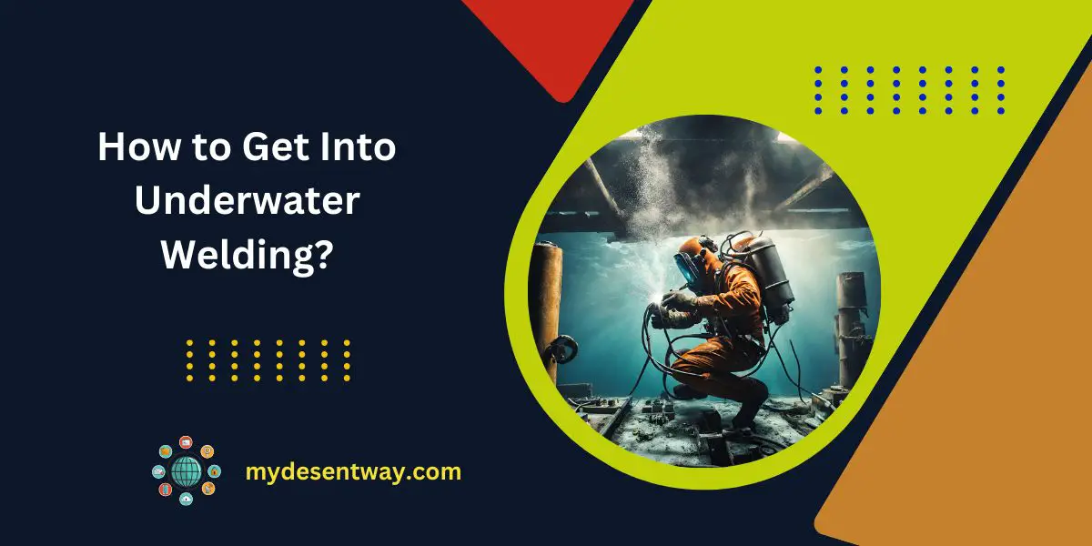 how to get into underwater welding