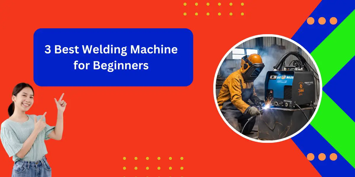 Best Welding Machine for Beginners