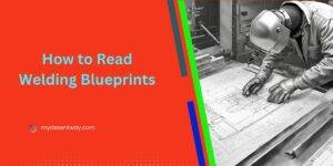 How to Read Welding Blueprints