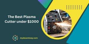 The Best Plasma Cutter under $1000
